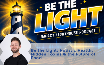 Episode 6: Be the Light: Holistic Health, Hidden Toxins & the Future of Food