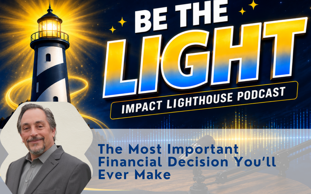 Episode 7: The Most Important Financial Decision You’ll Ever Make